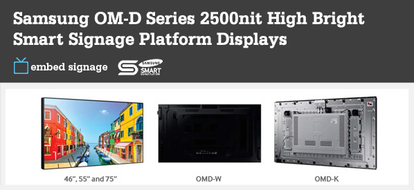 embed signage Digital Signage SaaS Online Cloud Based Content Management System - Supported Devices - Samsung Smart Signage Platform (SSSP SOC) D Series - OM-D 2500nits High Bright Displays