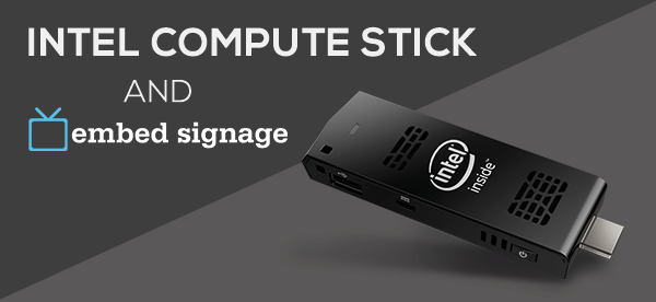 embed signage cloud based digital signage software intel compute stick header