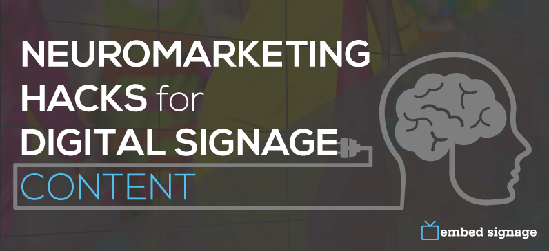 embed signage neuromarketing tips for digital signage content