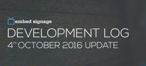 embed signage digital signage software development log October 2016