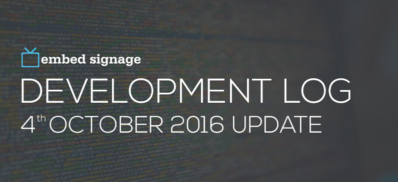 embed signage digital signage software development log October 2016