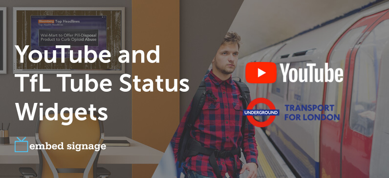 embed signage - digital signage software -YouTube and TfL Tube Status Widgets