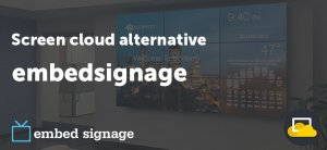 screen cloud alternative - embed signage blog post