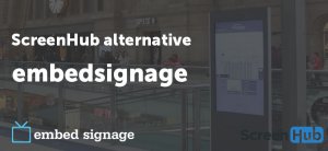 screenhub alternative - embed signage blog post