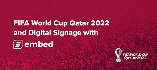 embed signage - digital signage software - Fifa World Cup 2022 Qatar