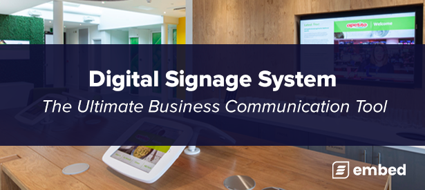 embed signage - digital signage software - digital signage systems the ultimate tool for business communication
