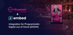 Hivestack by Perion integration with embed signage - digital signage software - programmatic digital out of home pdooh dooh