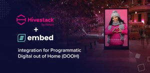 Hivestack by Perion integration with embed signage - digital signage software - programmatic digital out of home pdooh dooh