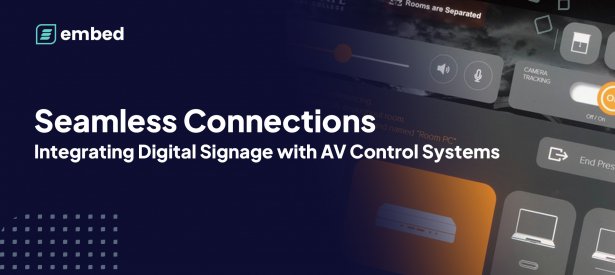 embed signage digital signage software integrating digital signage with av control systems